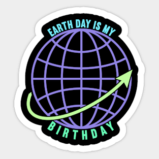 Earth Day is My Birthday Sticker